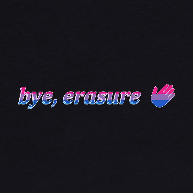 bye, erasure by prideonmymind